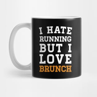 I Hate Running But I Love Brunch Mug